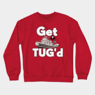 Get TUG'd Crewneck Sweatshirt
